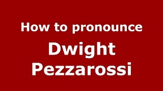 How to pronounce Dwight Pezzarossi