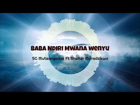 Baba ndiri Mwana wenyu - SG Mutsongodza FT Shelter Muradzikwa