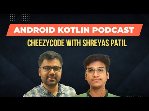 Android & Kotlin Podcast with Shreyas Patil | CheezyCode - Hindi