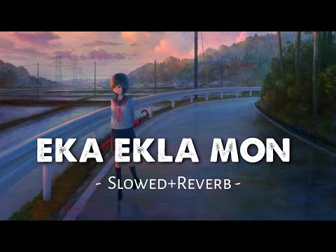Eka Ekela Mon -Slowed & Reverb | Arijit Singh | Bengali Lofi