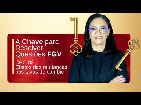 CPC 02 - Efeitos das mudanças nas taxas de câmbio  || A Chave para Resolver Questões FGV