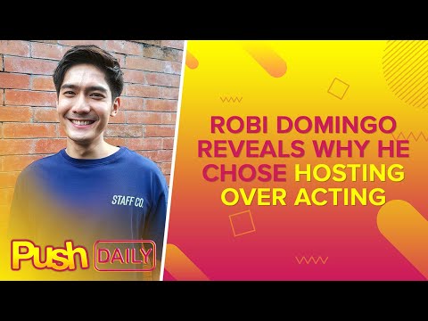 Robi Domingo reveals why he chose hosting over acting | PUSH Daily