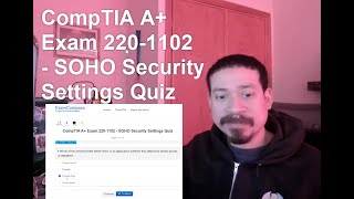 CompTIA A+ Exam 220 1102   SOHO Security Settings Quiz