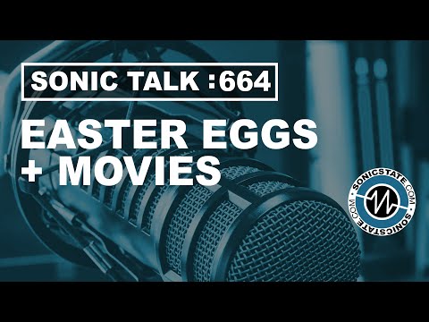 Sonic TALK 664 - Easter Eggs, Movies + Kaox