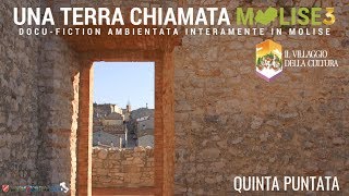 5ª Puntata - Una terra chiamata Molise 3