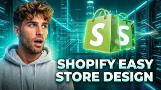 Shopify Store Design - Simplest Way To Design A Shopify Store?