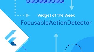 FocusableActionDetector (Widget of the Week)