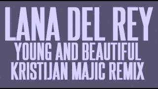 Lana Del Rey - Young And Beautiful (Kristijan Majic Remix)