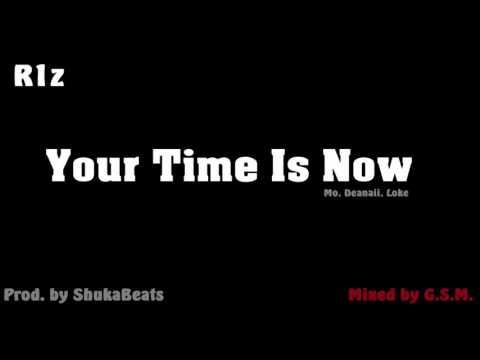 R1z - Your Time Is Now (MO, Deanaii, Loke) Prod. by ShukaBeats [Mixed by G.S.M]