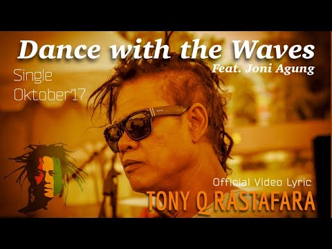 Tony Q Rastafara Ft. Joni Agung - Dance with the Waves - Single Oktober