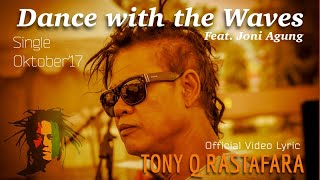 Download lagu Tony Q Rastafara Ft. Joni Agung - Dance with the Waves - Single Oktober mp3
