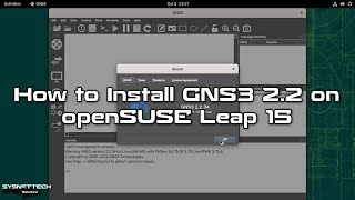 How to Install GNS3 2.2 on openSUSE Leap 15.4 | SYSNETTECH Solutions