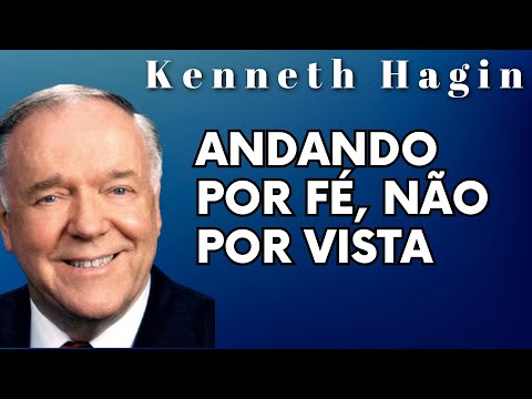 KENNETH HAGIN 🔥🔥🔥 -ANDANDO POR FÉ E NÃO POR VISTA. Em Português.