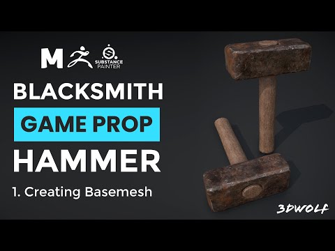 BLACKSMITH HAMMER Game Prop Modeling in Maya Zbrush and Substance Painter 1 Creating Base mesh