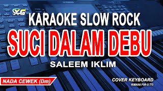 Download lagu Suci Dalam Debu Karaoke Slow Rock - Saleem Iklim (Nada Wanita) mp3 Download lagu Suci Dalam Debu Karaoke Slow Rock - Saleem Iklim (Nada Wanita) mp3