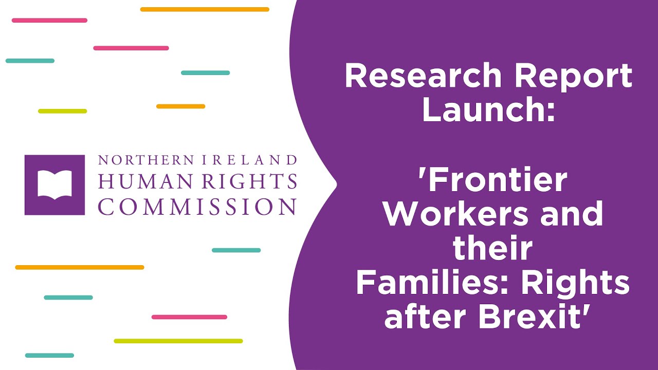 Frontier Workers and their Families: Rights After Brexit - NIHRC Research Launch