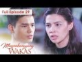 Full Episode 29 | Magpahanggang Wakas