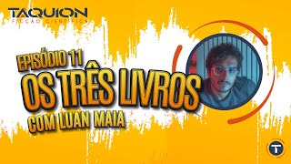 "Os Três Livros" Ep.11 - com Luan Maia