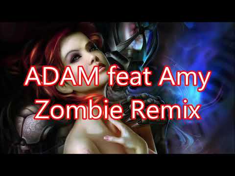 ADAM feat Amy   Zombie Remix