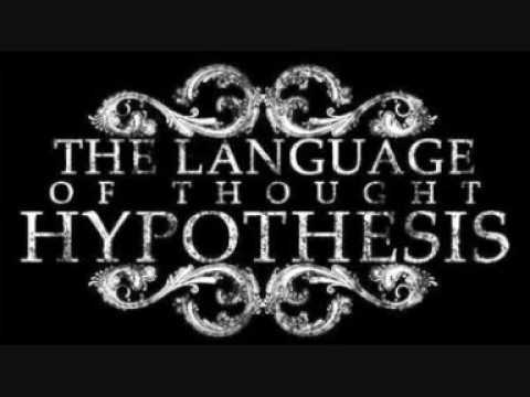 The Language of Thought Hypothesis