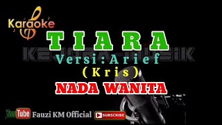 Download lagu Tiara - Arief (Karaoke/Lirik) NADA WANITA ( Kris ) mp3