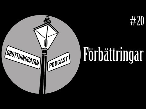 Förbättringar - Drottninggatan Podcast #20