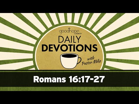 Romans 16:17-27 // Daily Devotions with Pastor Mike