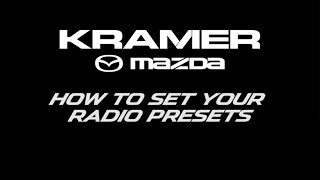 Mazda Connect: How To Set Your Radio Presets - Presented by Kramer Mazda