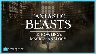 Fantastic Beasts Explained: J.K. Rowling's Magic of Analogy