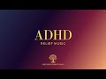 ADHD Relief Music, Study Music for Focus and Concentration, Work Music