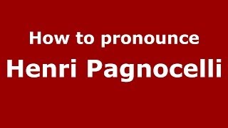 How to pronounce Henri Pagnocelli