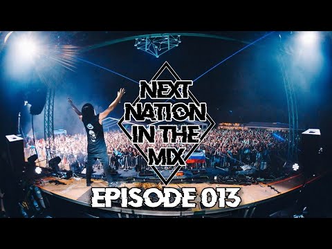 Next Nation In The Mix (Episode: 013) [Best of Big Room, Hardstyle, Techno, Bass House]
