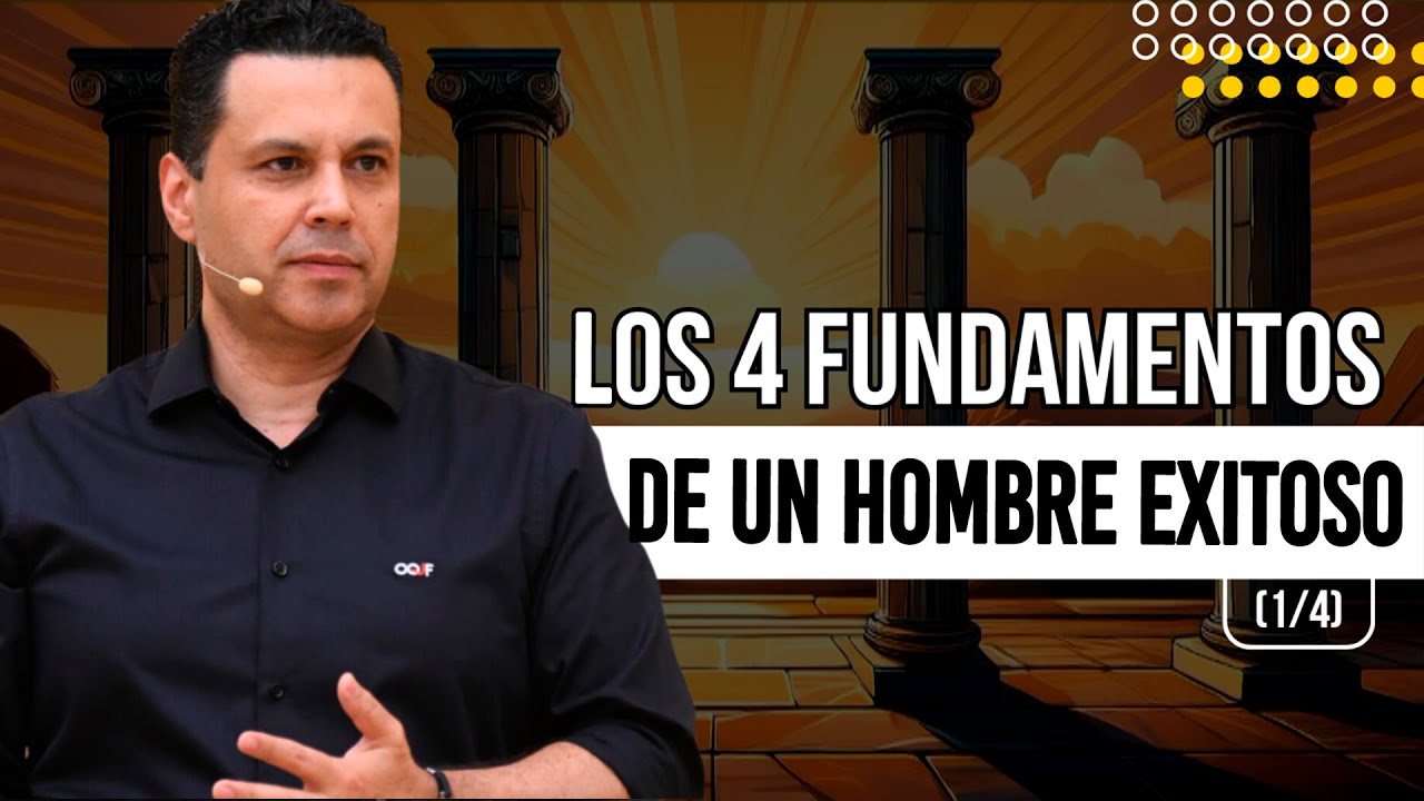 LOS 4 FUNDAMENTOS DE UN HOMBRE EXITOSO (1/4)
