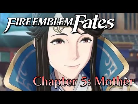 Fire Emblem Fates - Chapter 5: Mother