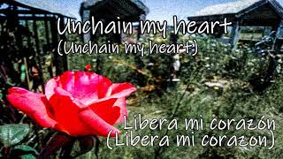 Unchain My Heart lyrics Sub esp
