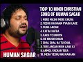 Human Sagar Top10 Hindi Christian Song Best Of Hindi Christian Song