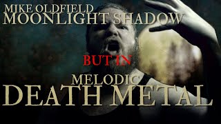Mike Oldfield - Moonlight Shadow (Melodic DEATH METAL cover)