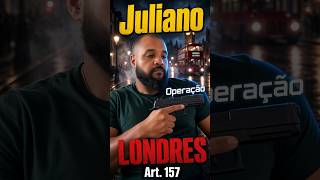 Juliano Operação Londres