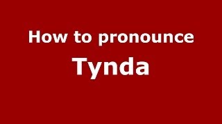 How to pronounce Tynda