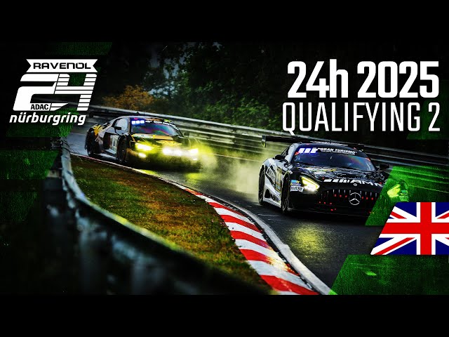 ADAC RAVENOL 24h Nürburgring 2025 | Qualifying 2 🇬🇧