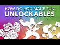 How Do You Make Fun Unlockables?