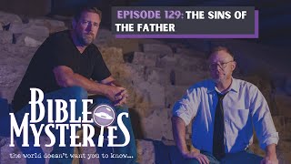 Bible Mysteries Podcast - Episode 129: Sins Of The Father
