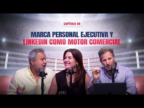 Marca personal ejecutiva y LinkedIn como motor comercial | CAP. 49 | El Ring de las Ventas