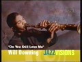 Will Downing  " Do You Still Love Me "  JazzVision BETIntl