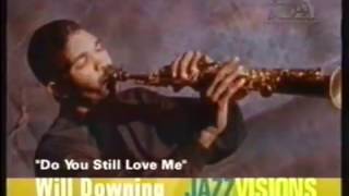 Will Downing  " Do You Still Love Me "  JazzVision BETIntl