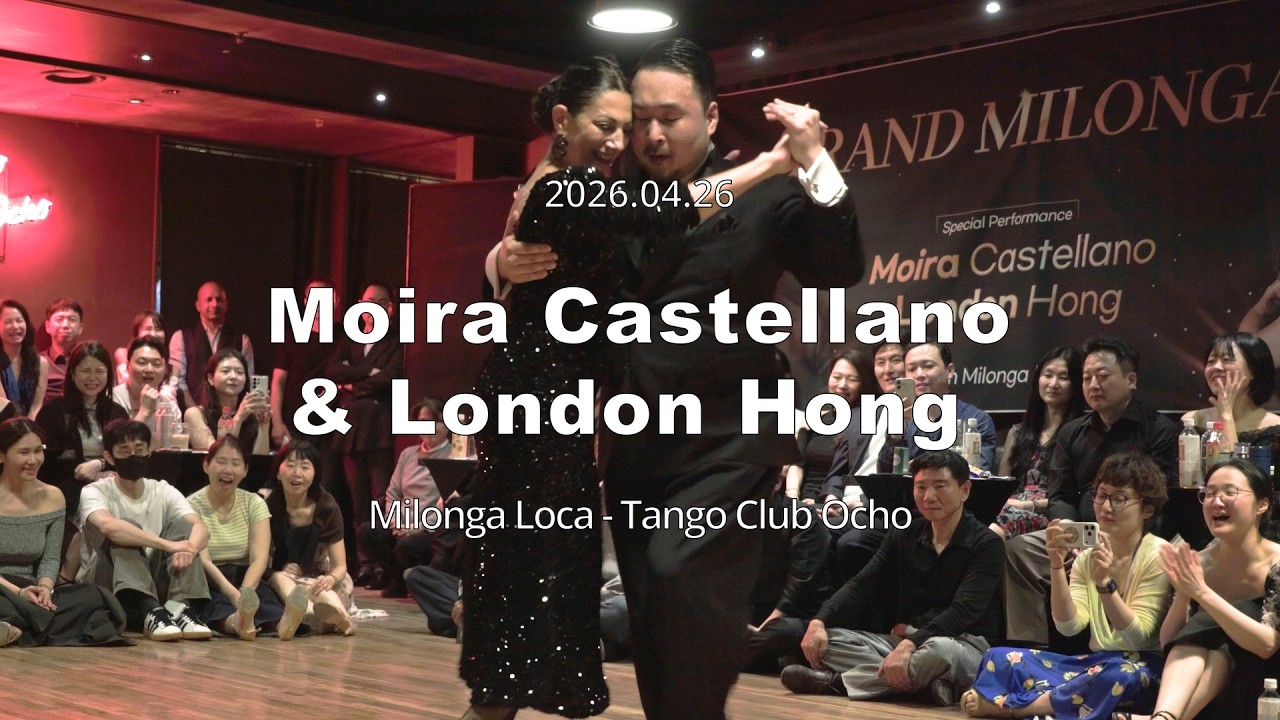 [ Milonga ] 2026.04.25 - Moira Castellano & London Hong - Show No.4