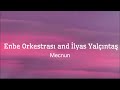 Enbe Orkestrası v İlyas Yalçıntaş_ Mecnun(Lyrics)