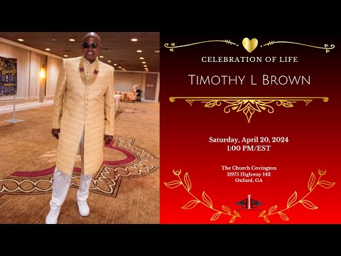 Celebrating The Life & Legacy of Timothy L Brown