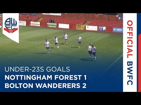 UNDER 23s GOALS | Nottingham Forest 1-2 Bolton Wanderers