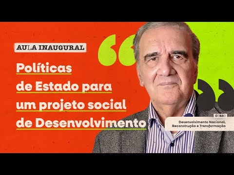 Aula inaugural | Desafios e Soluções para o Desenvolvimento do Brasil, Reconstrução e Transformação